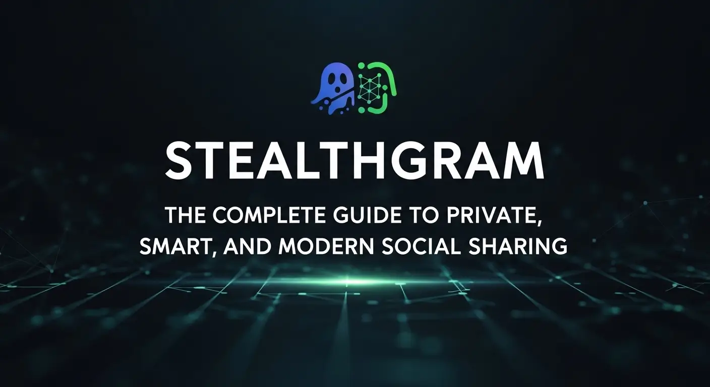 Stealthgram: The Complete Guide to Private, Smart, and Modern Social Sharing